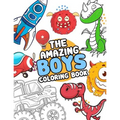 The Amazing boys coloring book: Boys Colouring Book Ultimate Coloring, dinosaur, monster, rocket, shark.. and more(For Boys Aged 4-8)