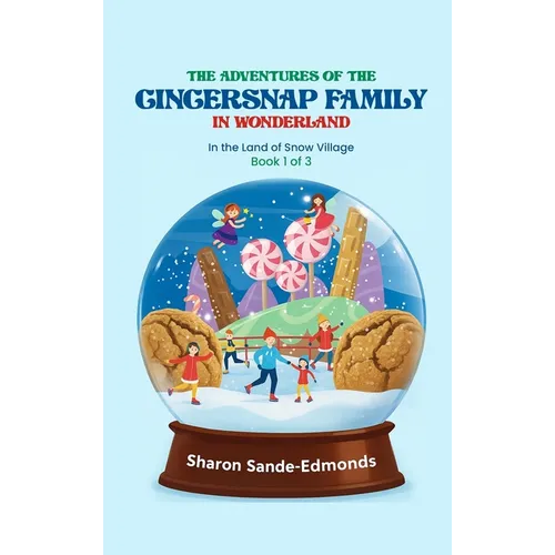 The Adventures of GingerSnap Family in Snow Globe Village