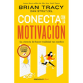 Conecta Con La Motivación. La Ciencia de Hacer Realidad Tus Sueños / The Science of Motivation: Strategies & Techniques for Turning Dreams Into Destin