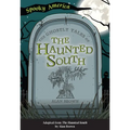 The Ghostly Tales of the Haunted South