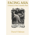 Facing Asia: A History of the Colombo Plan