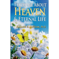 Teach Me About Heaven and Eternal Life