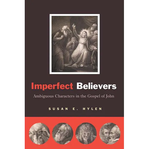 Imperfect Believers: Ambiguous Characters in the Gospel of John - Paperback