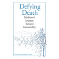Defying Death: Medicine's Journey Toward Immortality