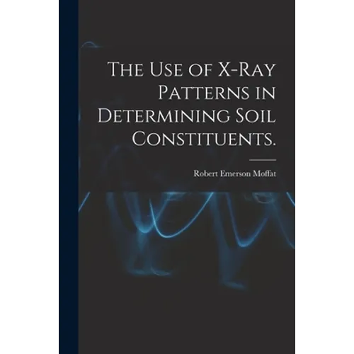 The Use of X-ray Patterns in Determining Soil Constituents.