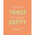 The Book of Things That Make Me Happy: Writing Prompt Journal