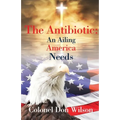 The Antibiotic an Ailing America Needs
