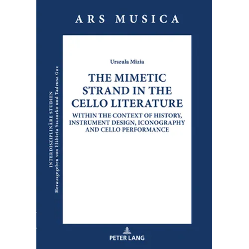 The Mimetic Strand in the Cello Literature: Within the Context of History, Instrument Design, Iconography and Cello Performance