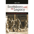 Scottsboro and Its Legacy: The Cases That Challenged American Legal and Social Justice