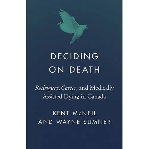 Deciding on Death: Rodriguez, Carter, and Medically Assisted Dying in Canada