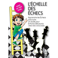 L'Échelle Des Échecs: Apprendre les Échecs pas-à-pas. Un Guide pour Enfants Débutants