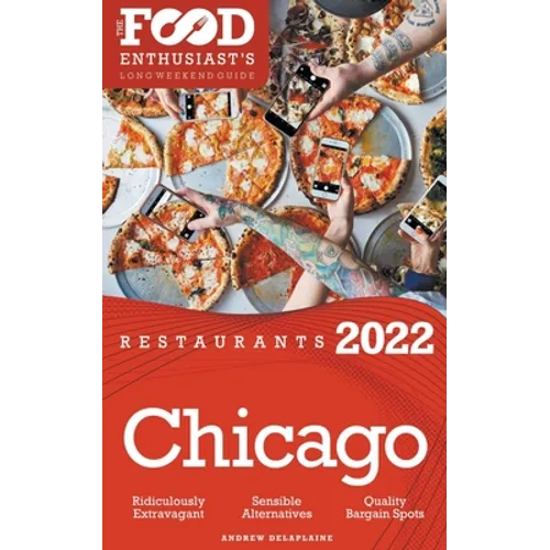 2022 Chicago Restaurants - The Food Enthusiast's Long Weekend Guide