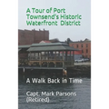 A Tour of Port Townsend's Historic Waterfront District: A Walk Back in Time