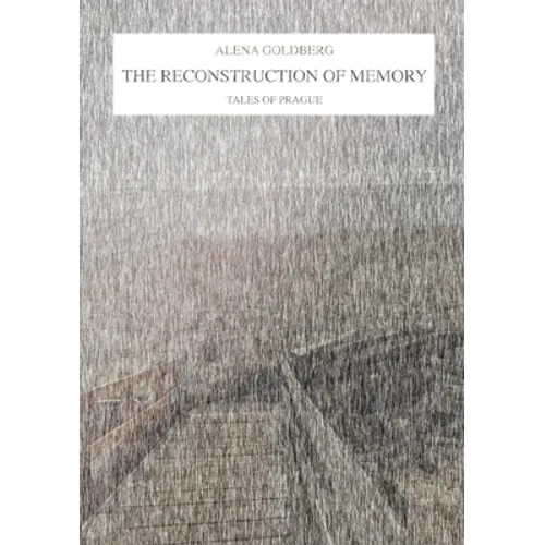The Reconstruction of Memory: Tales of Prague
