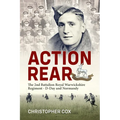 Action Rear: The 2nd Battalion Royal Warwickshire Regiment - D-Day & Normandy Campaign