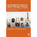 Contemporary Issues in Music Therapy Training: A Resource for Trainees, Trainers and Practitioners