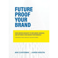 Future Proof Your Brand: Data-Driven Insights to Implement, Manage, and Optimise Your Brand Performance