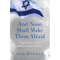 And None Shall Make Them Afraid: Eight Stories of the Modern State of Israel