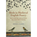 Birds in Medieval English Poetry: Metaphors, Realities, Transformations