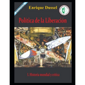 Política de la Liberación I: Historia mundial y crítica