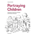 Portraying Children: Expressions, Proportions, Drawing and Painting Techniques