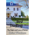 My Best Thinking: The Highs and Lows of Rehab