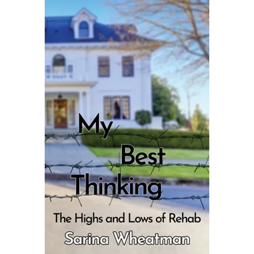 My Best Thinking: The Highs and Lows of Rehab