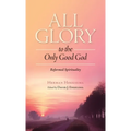 All Glory to the Only Good God