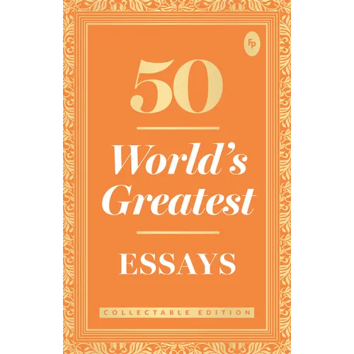 50 World S Greatest Essays: Collectable Edition
