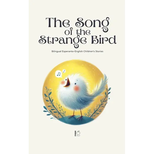 The Song of the Strange Bird: Bilingual Esperanto-English Children's Stories