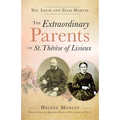 The Extraordinary Parents of St. Thérèse of Lisieux: Sts. Louis and Zélie Martin