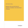 Elements of the Law and Practice of Legislative Assemblies in the United States of America