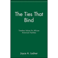 The Ties That Bind: Timeless Values for African American Families