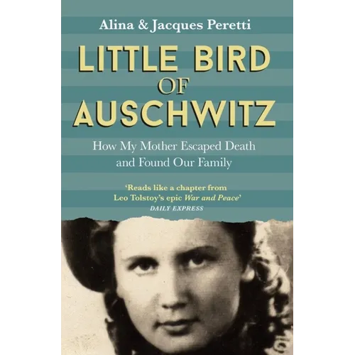 Little Bird of Auschwitz: How My Mother Escaped Death and Found Our Family