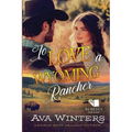 To Love a Wyoming Rancher: A Western Historical Romance Book