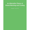 An Alternative Theory of Global Warming and Cooling