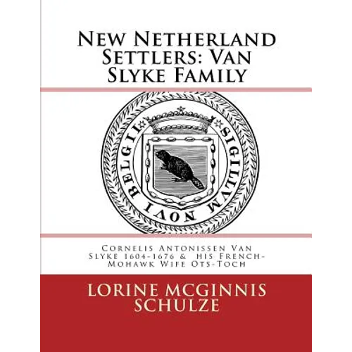 New Netherland Settlers: Cornelis Antonissen Van Slyke 1604-1676 & his French-Mohawk Wife Ots-Toch