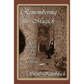 Remembering the Magick: Fairy Tales for Those Lost, Found, or Wandering