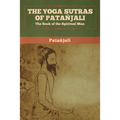 The Yoga Sutras of Patanjali: The Book of the Spiritual Man