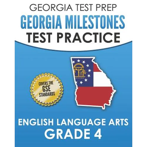 GEORGIA TEST PREP Georgia Milestones Test Practice English Language Arts Grade 4: Complete Preparation for the Georgia Milestones ELA Assessments