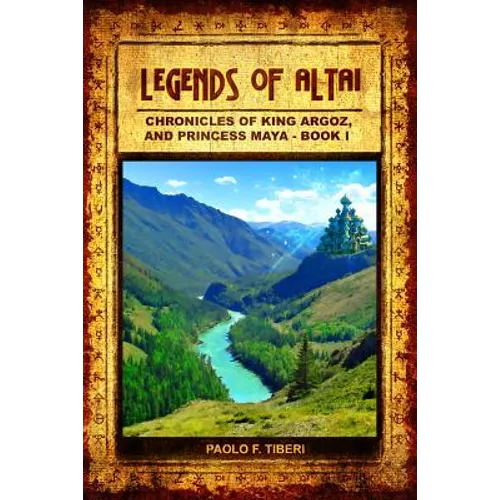Legends of Altai - Book I - Chronicles of King Argoz and Princess Maya