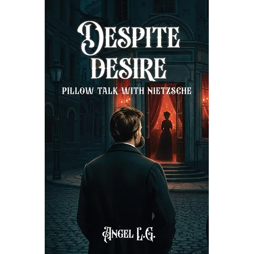 Despite Desire: Pillow Talk With Nietzsche