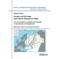 Europa und die Frage nach seinen Grenzen im Osten. Zur Konstruktion 'europäischer Identität' in Geschichte und Gegenwart. Mit einem Vorwort von Albrec