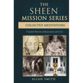 The Sheen Mission Series Collected Meditations: A Fourfold Mission of Reparation and Love on the Holy Face, the Blessed Virgin Mary, the Cross, the Eu