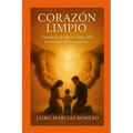 UN CORAZÓN LIMPIO - Sanando desde el alma con la verdad del Evangelio