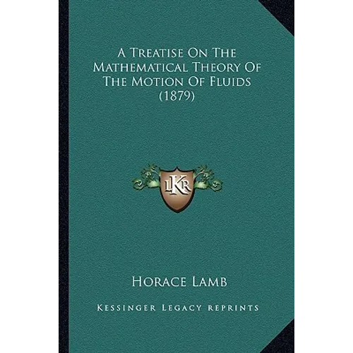 A Treatise On The Mathematical Theory Of The Motion Of Fluids (1879)