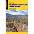 Hiking Southern California's Desert Parks: Featuring Anza-Borrego, Joshua Tree, Death Valley, and the Mojave Preserve