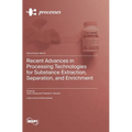 Recent Advances in Processing Technologies for Substance Extraction, Separation, and Enrichment