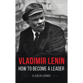 Vladimir Lenin: How to Become a Leader