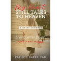 My Heart Still Talks to Heaven: A Grief Journey